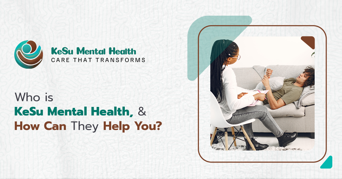 Who is KeSu Mental Health, and How Can They Help You